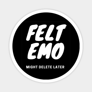 Felt Emo, Might Delete Later - Light Design Magnet